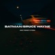BATMAN BRUCE WAYNE feat Ago Single