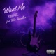 Want Me feat Wes Jourdan Single