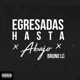 EGRESADAS HASTA ABAJO Single