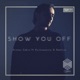 Show You Off Remix feat Deetrio Xuitcasecity Single
