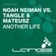 Another Life Noah Neiman vs Tangle Mateusz Single