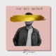On My Mind Single