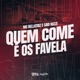 Quem Come É Os Favela feat Caio Kazzi Single