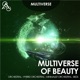 Multiverse of Beauty