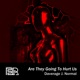 Are They Going to Hurt Us Single