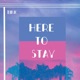 Here to Stay feat Ang Single