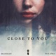 Close To You Single