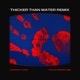 Thicker Than Water Polo Produce Remix Single