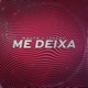 ME DEIXA Single