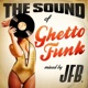 The Sound of Ghetto Funk Mixed by JFB
