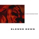 Slowed Down Single