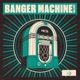 Banger Machine Single