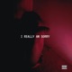 I REALLY AM SORRY feat Sammie Beare Single