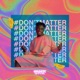 Don t Matter Single