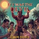 If I Was The Devil Single