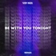 Be With You Tonight VIP Mix Single