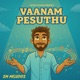 Vaanam Pesuthu Single