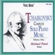 Tchaikovsky Complete Solo Piano Music Vol 1