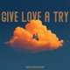 Give Love A Try Single
