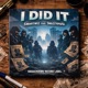 I Did It feat Snazzyipupa Single