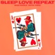 Sleep Love Repeat feat Water Tower Single