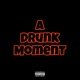 A Drunk Moment feat ANC Rob Single
