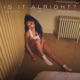Is It Alright feat Joyce Wrice Single
