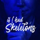 If I Had Skeletons Single