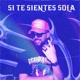 SI TE SIENTES SOLA Single