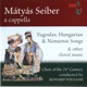 Mátyás Seiber A Cappella