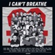 I Can t Breathe feat Pirahh Faba 1 Grossover Tenzo Suni Prof Simor Meta Rickphilos Low Yane Ghetomina Cianuro Roger Cianky SAL Draven D clash Buster Quito Il Contagio JdOnTheBeat Los Migol Kappa DJ Fastcut EP