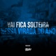 Vai Fica Solteira Nessa Virada do Ano Single