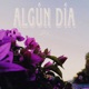 Algún día Single