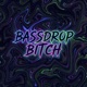 BASSDROP BITCH Single
