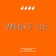 What Up Remix Single