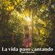La Vida Paso Cantando Single