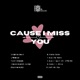 CAUSE I MISS U feat KJDaGr81