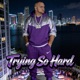 Trying So Hard Single