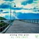 Along the Pier Single