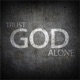 Trust God Alone feat J son Single