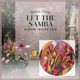 Let the Samba Bloom Inside You EP