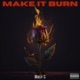 Make It Burn Single