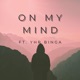 On My Mind feat YHR Binga Single