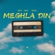 Meghla Din Single