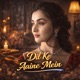 Dil Ke Aaine Mein Single