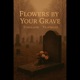 Flowers By Your Grave feat Trapskeez Single