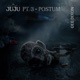Juju Pt 3 Postum EP