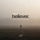 BELIEVER Single