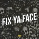 Fix Ya Face Single