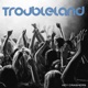 Troubleland Single